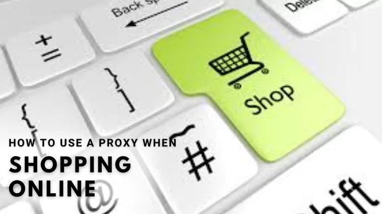 How to Use a Proxy When Shopping Online