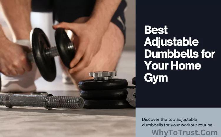 Best Adjustable Dumbbells: Finding the Best Set for Your Home Gym